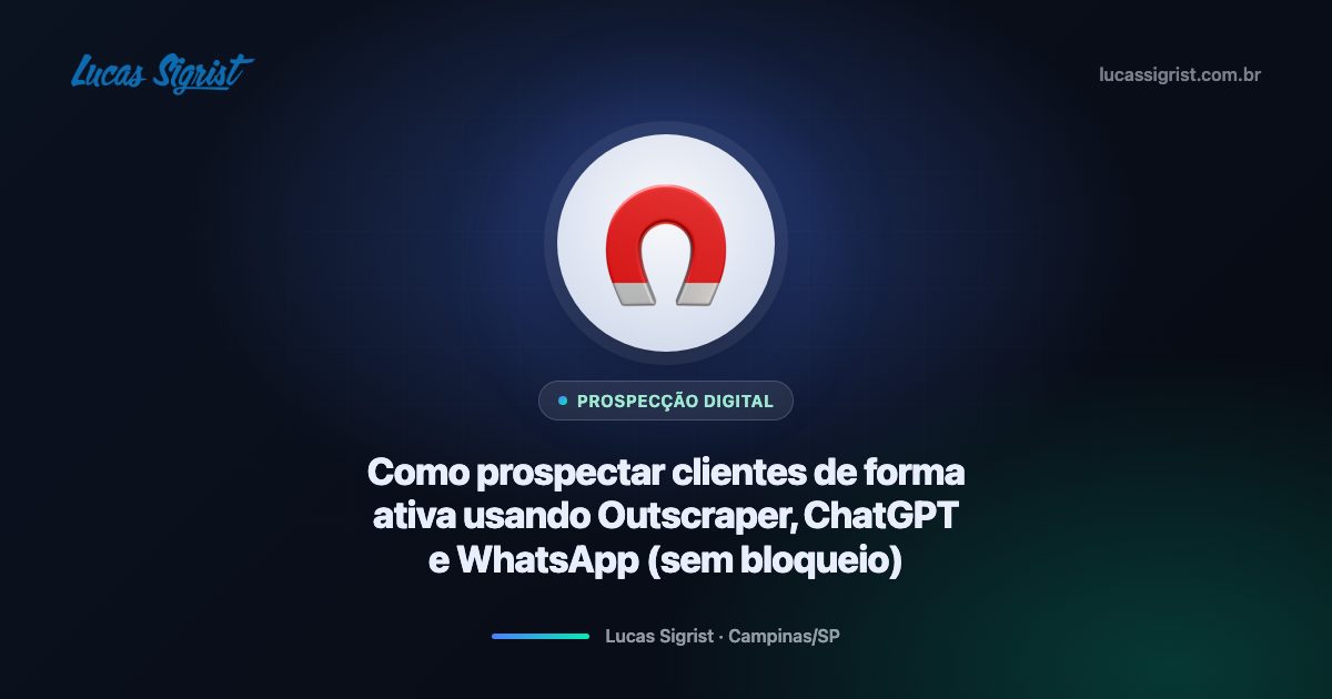 Como prospectar clientes de forma ativa (sem virar “spam”), usando Outscraper + ChatGPT + WhatsApp