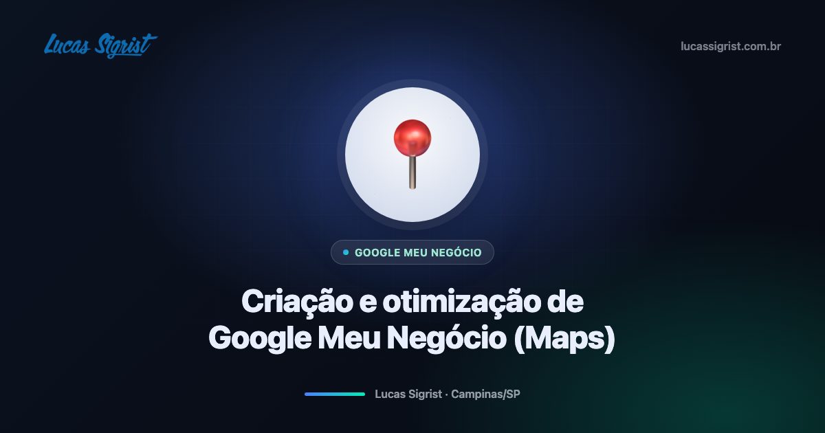 Criação e Otimização de Google Meu Negócio (Google Maps): guia completo para aparecer mais e vender mais em São Paulo