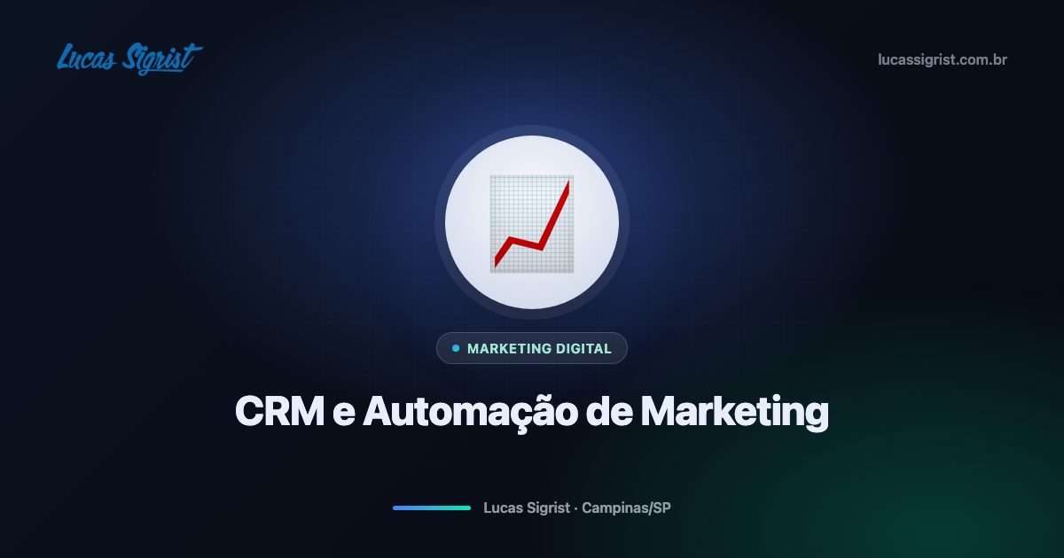 CRM e Automação de Marketing: Como Organizar Leads e Nunca Mais Perder um Contato 🗂️