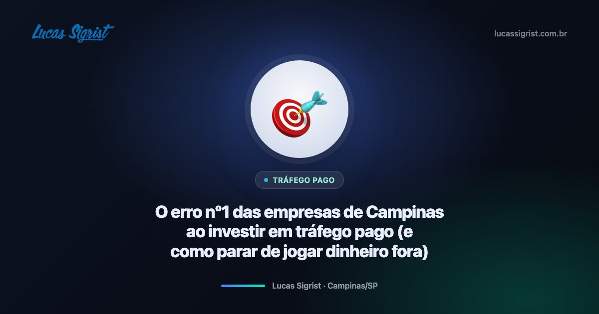 O erro nº1 das empresas de Campinas ao investir em tráfego pago (e como parar de jogar dinheiro fora)