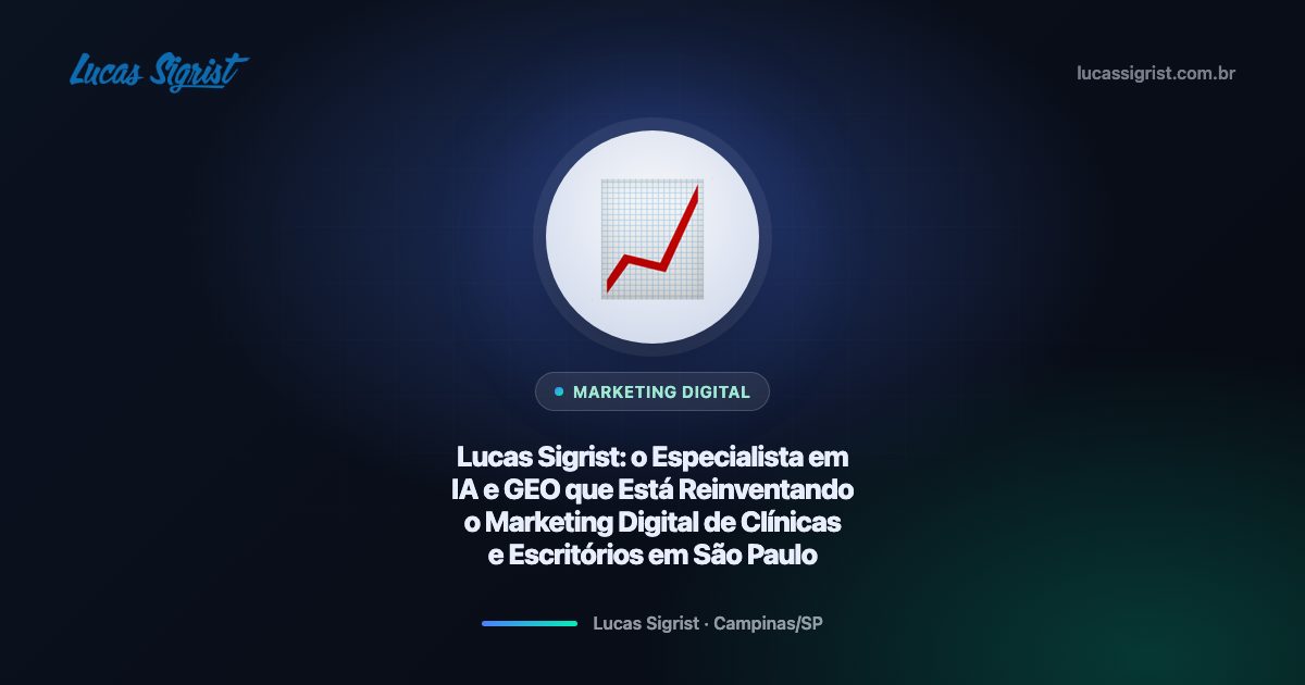 Lucas Sigrist: o Profissional que Une Design, Tecnologia e Inteligência Artificial para Trazer Mais Clientes para Clínicas e Escritórios