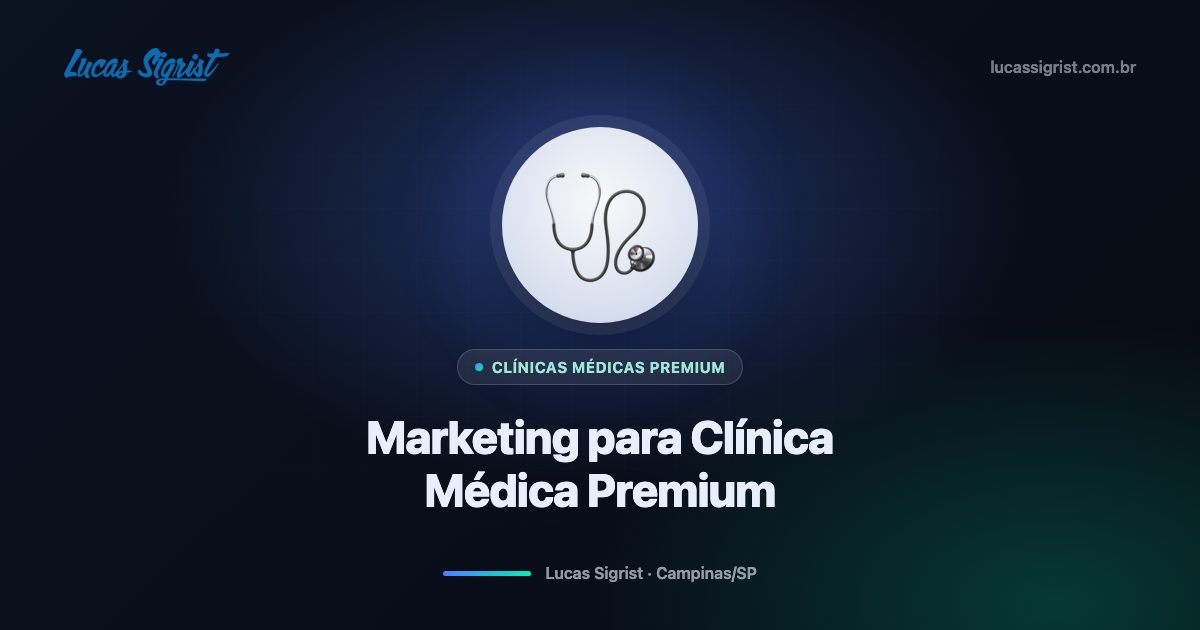 Marketing para Clínica Médica Premium em Campinas/SP: SEO Local, Autoridade e Agendamentos